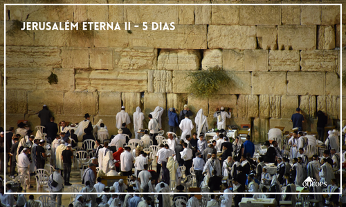 #1024-PT – JERUSALÉM ETERNA II | 4 NOITES / 5 DIAS / 2 DIAS TOUR
