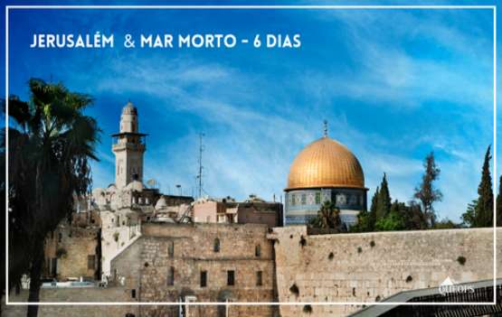 #1324-PT – JERUSALÉM & MAR MORTO | 5 NOITES / 6 DIAS / 3 DIAS TOUR