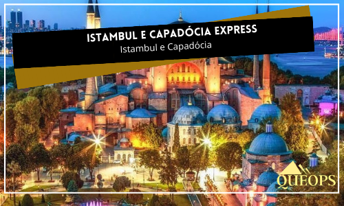 Istambul e Capadócia Express  06 dias (QI04)