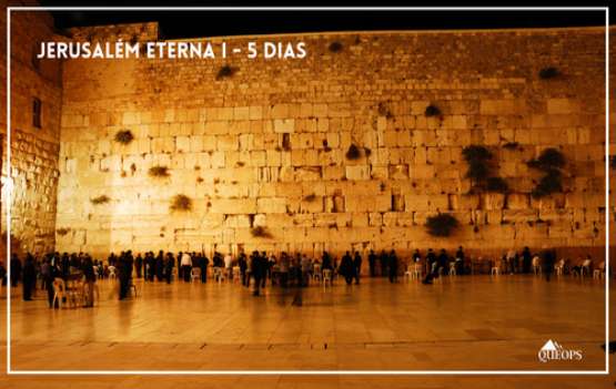 #0924-PT – JERUSALÉM ETERNA I | 4 NOITES / 5 DIAS / 2 DIAS TOUR